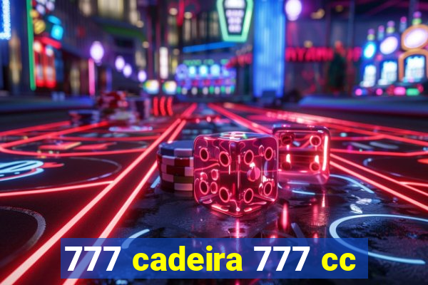 777 cadeira 777 cc